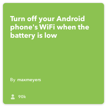 IFTTT Recette: Éteignez WiFi lorsque la batterie est faible Connects android-batterie android-appareil