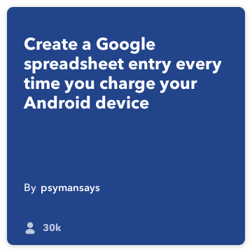IFTTT Recette: Connectez-vous à chaque fois que vous chargez votre téléphone à une feuille de calcul Google connecte-batterie Android pour google-drive