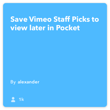 IFTTT Recette: Save Vimeo Coups de cœur pour voir plus tard dans Pocket Connects vimeo à poche