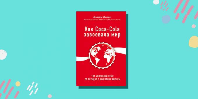 « Comme Coca-Cola a gagné le monde. 101 cas de succès de la marque internationale, « Giles Lurie