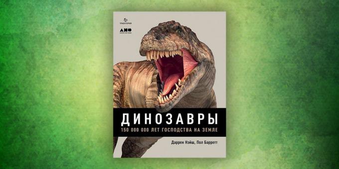 Livres sur le monde environnant: « Les dinosaures. 150 millions d'années de domination dans le monde, « Darren Naish, Paul Barrett