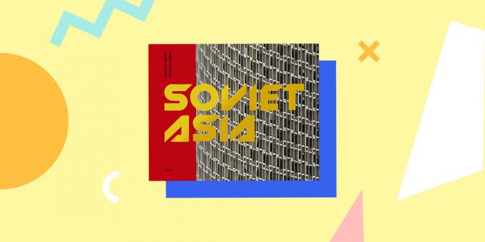l'architecture soviétique: «l'Asie soviétique: l'architecture moderniste soviétique en Asie centrale», Roberto Conte et Stefano Perego