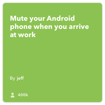 IFTTT Recette: Muet mon téléphone quand je suis au bureau et allume vibrent Connects android-emplacement à appareil Android