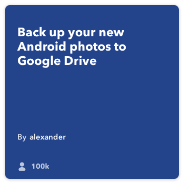 IFTTT Recette: Téléchargez votre Android Photos sur Google Drive se connecte android-photos pour google-drive